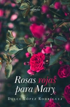 rosas rojas para mary-dulce lopez rodriguez-9788418910999