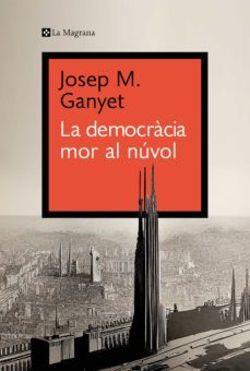 la democràcia mor al núvol-josep m. ganyet cirera-9788419334299