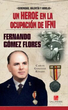 un heroe en la ocupacion de ifni. fernando gomez flores-carlos gonzalez rosado-9788419469199