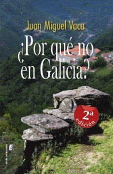 ¿por que no en galicia?-juan miguel vaca-9788419485199
