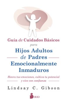 guia de cuidados básicos para hijos adultos de padres emocionalmente inmaduros (ebook)-lindsay c. gibson-9788419685766