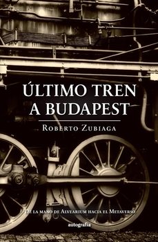 ultimo tren a budapest-roberto zubiaga-9788419692399