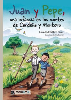 juan y pepe, una infancia en los montes de cardeña y montoro-juan andres rico perez-9788419762399