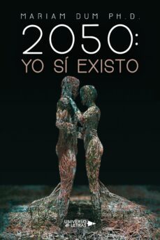 2050: yo si existo (ebook)-ph.d. mariam dum-9788419776099