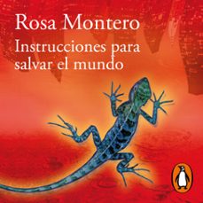 instrucciones para salvar el mundo-rosa montero-9788420462899