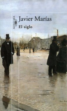 el siglo (ebook)-javier marias-9788420499499
