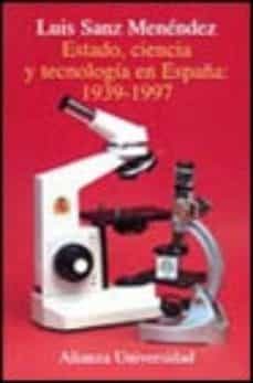 estado, ciencia y tecnologia en españa, 1939-1997-luis sanz menendez-9788420628899