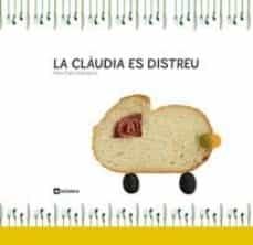 la claudia es distreu (contes per menjar, nº2)-9788424632199