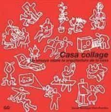 casa collage: un ensayo sobre arquitectura de la casa-9788425218699