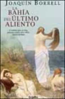 la bahia del ultimo aliento-joaquin borrell-9788425337499