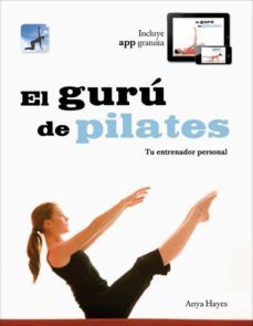 el guru de pilates: tu entrenador personal (incluye app gratuita)-anya hayes-9788425347399