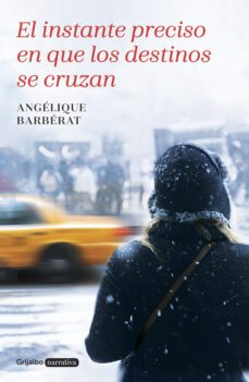 el instante preciso en que los destinos se cruzan-angelique barberat-9788425352799