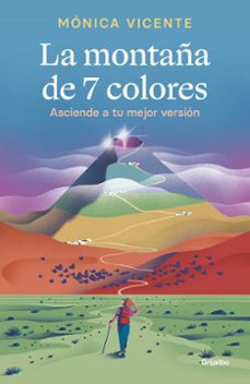 la montaña de 7 colores: asciende a tu mejor version-monica vicente-9788425360299