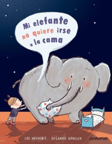 mi elefante no quiere irse a casa-cee neudert-susanne gohlich-9788426145499