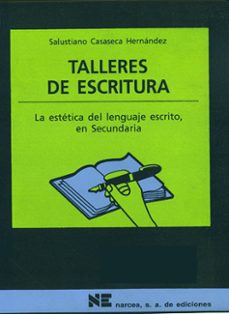 talleres de escritura: la estetica del lenguaje escrito, en secun daria-salustiano casaseca hernandez-9788427713499