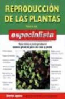 reproduccion de las plantas para el especialista: guia basica par a producir nuevas plantas para su casa y jardin-david squire-9788428214599
