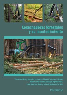 manejo y mantenimiento de cosechadoras forestales-victor gonzalez y gonzalez-9788428333399