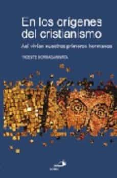 en los origenes del cristianismo: asi vivian nuestros primeros he rmanos-vicente borragan mata-9788428527699