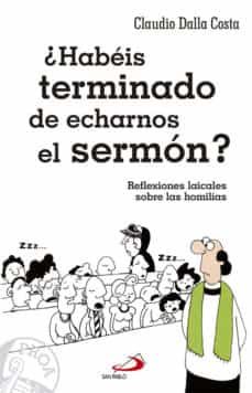 ¿habeis terminado de echarnos el sermon?-claudio dalla costa-9788428545099