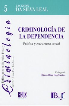 criminología de la dependencia. prisión y estructura social-jackson da silva leal-9788429030099