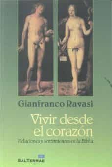 vivir desde el corazon: relaciones y sentimientos en la biblia-gianfranco ravasi-9788429319699