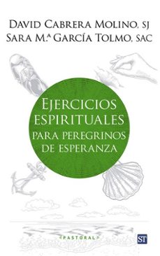 ejercicios espirituales para peregrinos de esperanza-david cabrera molino-9788429332599