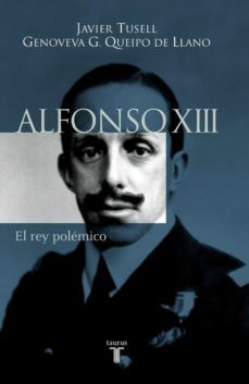 alfonso xiii. el rey polemico (ebook)-javier tusell gomez-genoveva garcia queipo de llano-9788430608799
