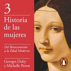 del renacimiento a la edad moderna (historia de las mujeres 3) (audiolibro)-georges duby-michelle perrot-9788430624799