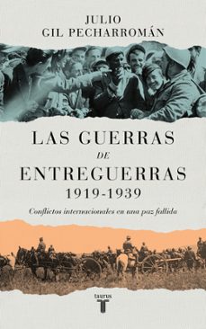 las guerras de entreguerras (1919 - 1939)-julio gil pecharroman-9788430629299