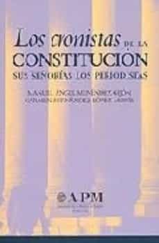 los cronistas de la constitucion: sus señorias los periodistas-manuel angel menendez gijon-carmen fernandez lopez monis-9788430941599