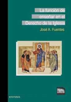 funcion de enseñar en el derecho de la iglesia-jose a. fuentes-9788431332099