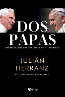 dos papas. mis recuerdos con benedicto xvi y francisco-julian herranz casado-9788432164699