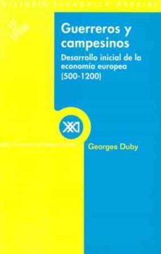 guerreros y campesinos: desarrollo inicial de la economia europea (500-1200)-georges duby-9788432302299