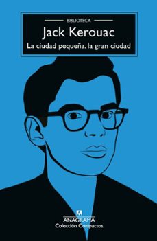 la ciudad pequeña, la gran ciudad (ebook)-jack kerouac-9788433932099