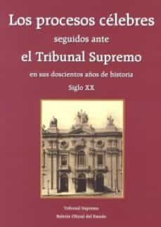 los procesos celebres seguidos ante el tribunal supremo en sus do scientos años de historia. volumen ii - siglo xx-jacobo lopez barja de quiroga-9788434021099
