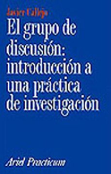 el grupo de discusion: introduccion a una practica de investigaci on-9788434428799