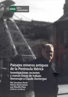 paisajes mineros antiguos en la peninsula iberica. investigacione s recientes y nuevas lineas de trabajo. homenaje a claude domergue-9788436265699