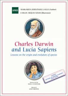 charles darwin and lucia sapiens. lessons on the origin and evolu tion of species-margarita arques soler, carlos stapleton , nicola hernandez laille-9788436267099