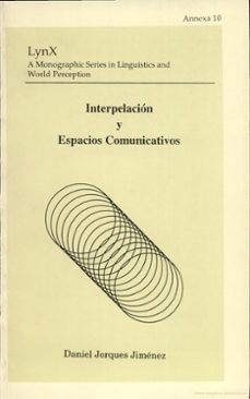 interpelacion y espacios comunicativos-daniel jorques jimenez-9788437033099