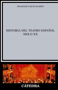 historia del teatro español. siglo xx (8ª ed.)-francisco ruiz ramon-9788437600499