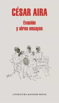 evasión y otros ensayos-cesar aira-9788439733799