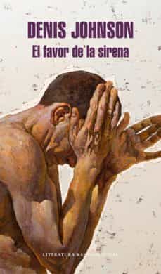el favor de la sirena-denis johnson-9788439734499