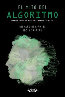 el mito del algoritmo (ebook)-richard benjamins-idoia salazar-9788441507999