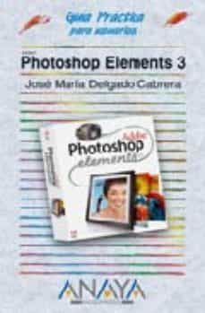 photoshop elements 3 (anaya multimedia) (guias practicas)-9788441519299