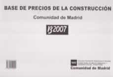 base de precios de la construccion comunidad de madrid b2007 (lib ro)-9788445129999