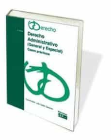 derecho administrativo. general y especial casos practicos-julio galan caceres-9788445416099