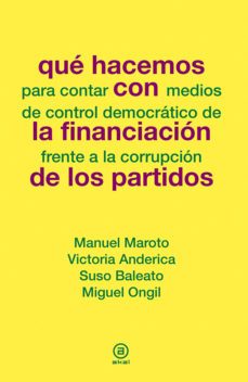 que hacemos con la financiacion de partidos-manuel maroto-victoria anderica-9788446039099