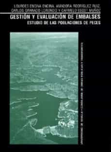gestion y evaluacion de embalses: estudio de las poblaciones de p eces-lourdes et al. encina encina-9788447206599