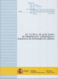 ley 10/2014 de 26 de junio de ordenacion, supervision y solvencia de entidades de credito-9788447607099