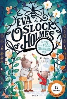 eva i oslock holmes: el cas de la flor desapareguda-kristyna litten-9788447954599